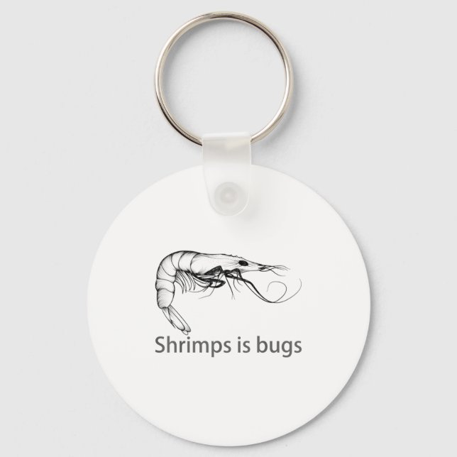 Shrimps Is Bugs Meme Fish Lover Fisher Natural Jok Keychain (Front)