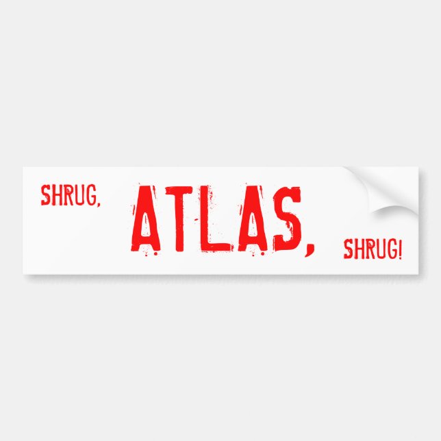 SHRUG, ATLAS, SHRUG! BUMPER STICKER (Front)