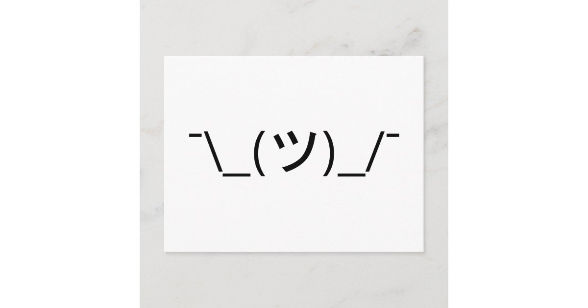 Shrug Emoticon ¯\_(ツ)_/¯ Japanese Kaomoji Postcard | Zazzle
