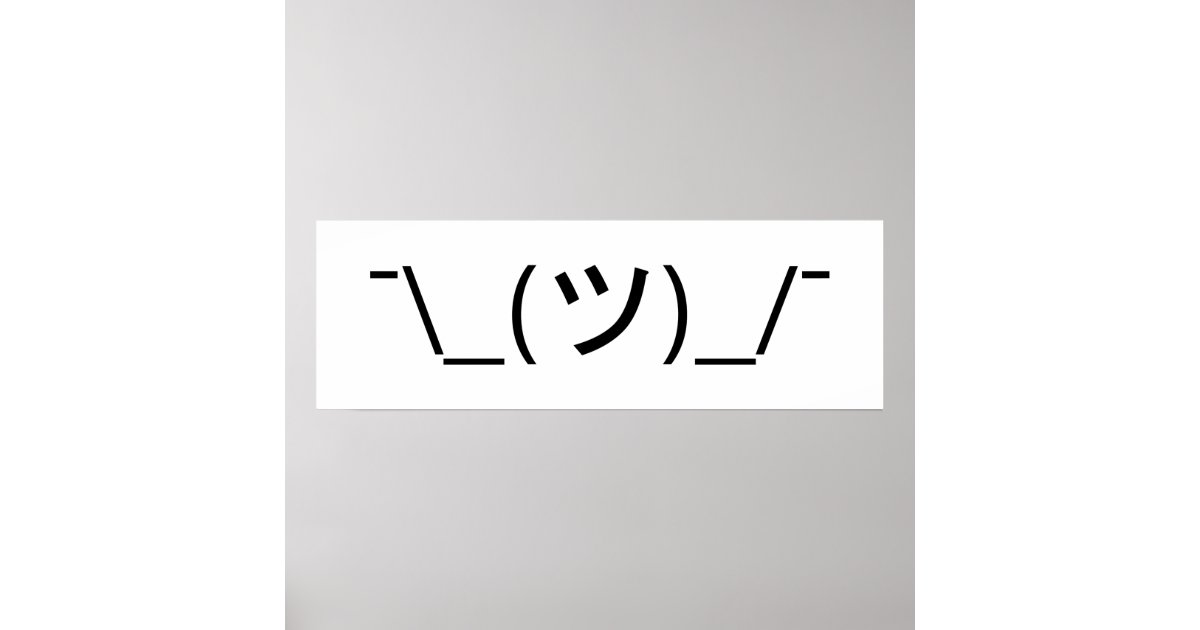 Shrug Emoticon ¯\_(ツ)_/¯ Japanese Kaomoji Poster Zazzle