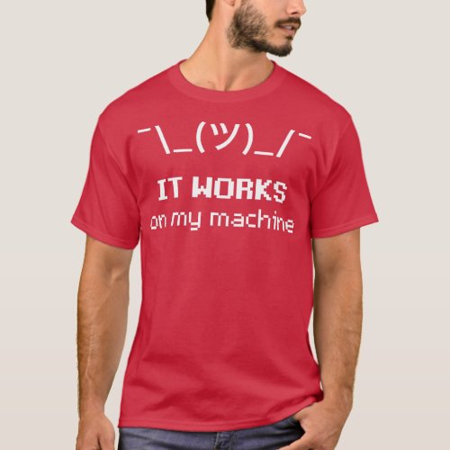 Shrug Tee  ASCII Emoticon  It Works On My Machine 