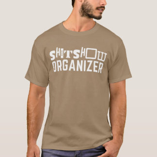 SHT Show ORGANIZER Funny Cute Mom Gift Entire Sh b T-Shirt