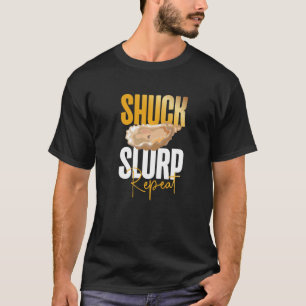 Shuck Slurp Repeat Oyster  Shucking Buddy Seafood T-Shirt