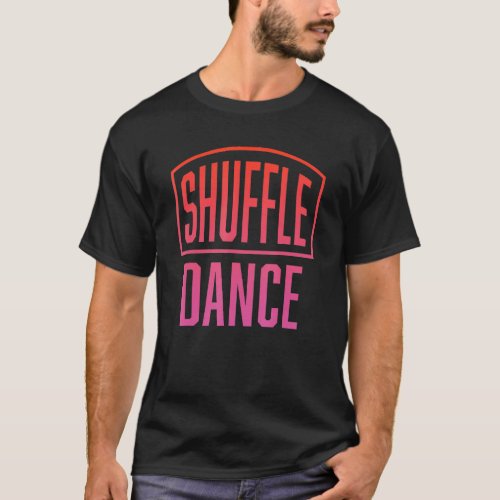 Shuffle Dance  Electronic Music Party Style T_Shirt