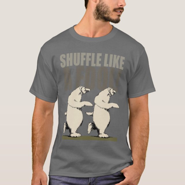 Shuffle Like a Fool T-Shirt (Front)