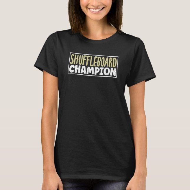 Shuffleboard Champion for Player of Shuffleboard T-Shirt (Front)
