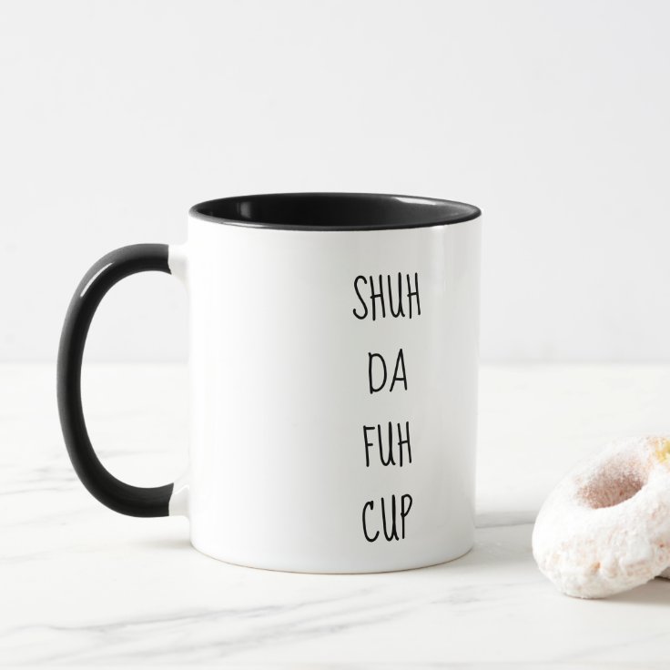 SHUH DA FUH CUP | Zazzle