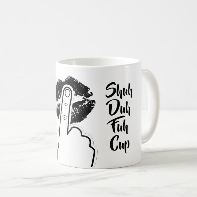 Shuh Duh Fuh Cup - Funny (Front Right)