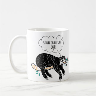 Shuh Duh Fuh Cup Sloth Quote Coffee/Tea Mug