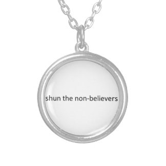 Shun the non-believers silver plated necklace