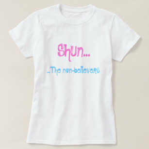 Shun...The non-believers T-Shirt