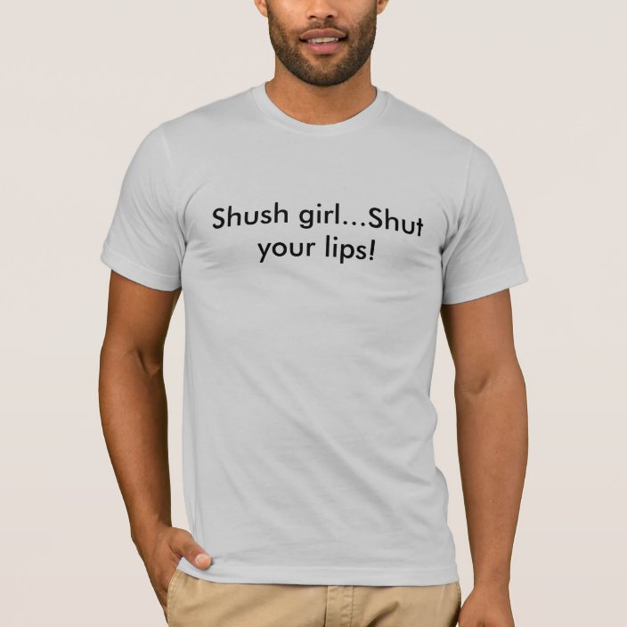 shush girl shut your lips lyrics