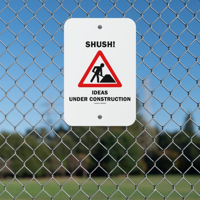 Shush! Ideas Under Construction Sign Humor (In Situ(Fence))