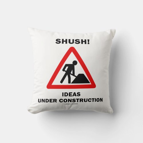 Shush Ideas Under Construction Sign Humor Throw Pillow