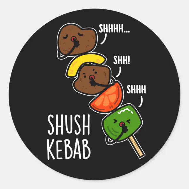 Shush Kebab Funny Food Pun Dark BG Classic Round Sticker | Zazzle