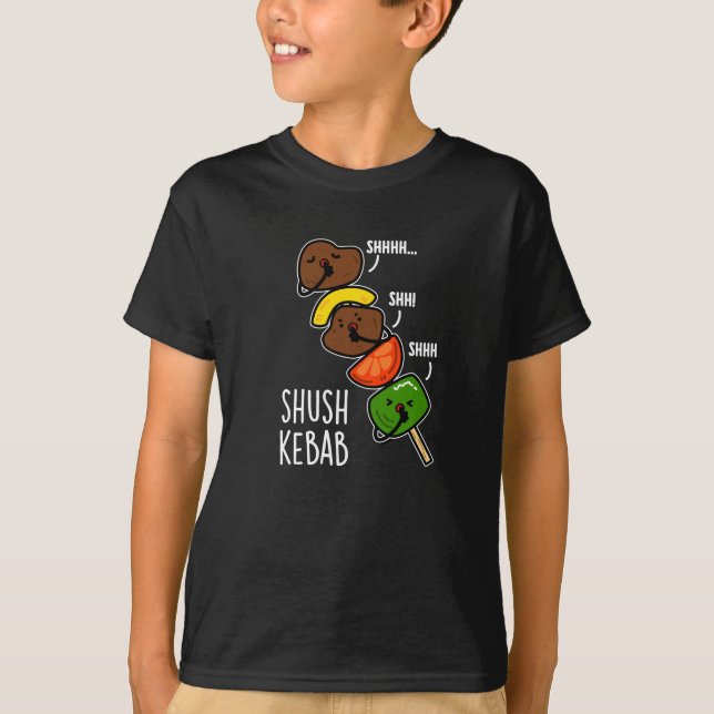 Shush Kebab Funny Food Pun Dark BG T-Shirt (Front)