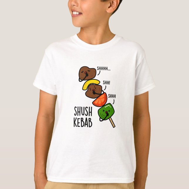 Shush Kebab Funny Food Pun  T-Shirt (Front)