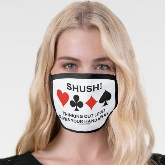 Shush! Thinking Out Loud Gives Your Hand Away Face Mask (Worn Her)