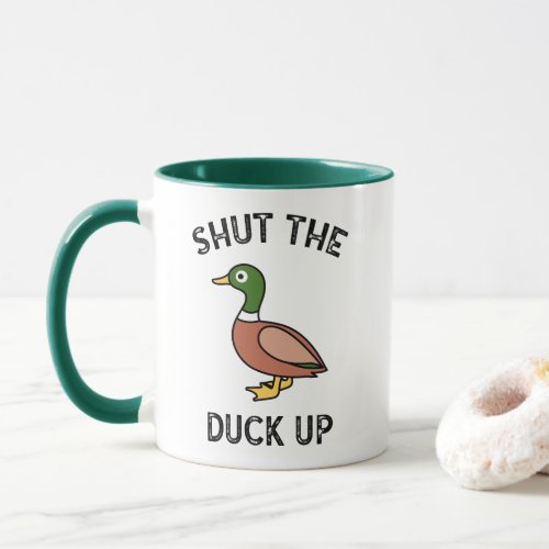 Shut The Duck Up Mug