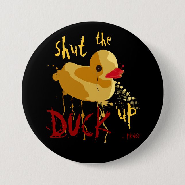 Shut the Duck up Pinback Button (Front)