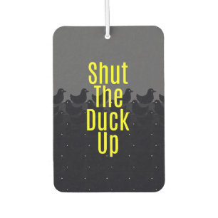 "Shut the Duck Up!" Typography on Cute Duckies Car Air Freshener
