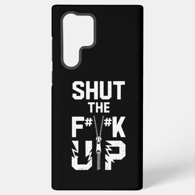 Shut the F#%K Up Zipper Graphic - Bold Statement  Samsung Galaxy Case (Back)