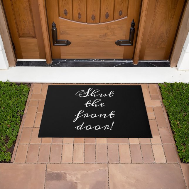Shut the front door black script funny cute  doormat (Outdoor)