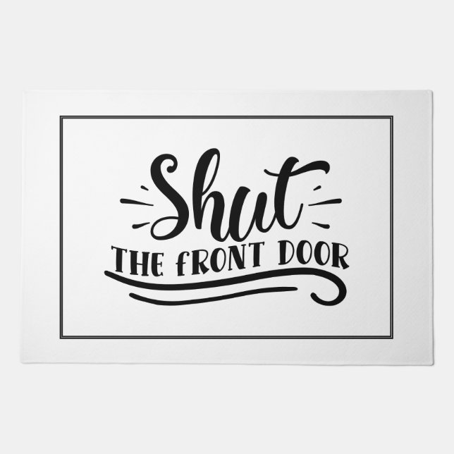 Shut the Front Door Doormat (Front)