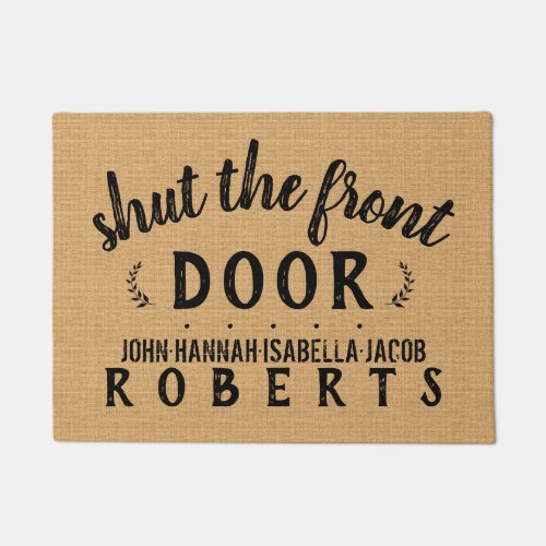 Shut the Front Door Funny Custom Rustic Burlap Doormat
