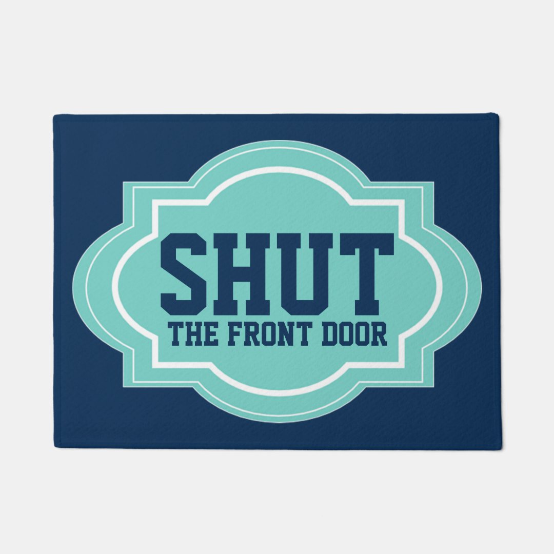 Shut The Front Door Funny Modern Cool Doormat Zazzle