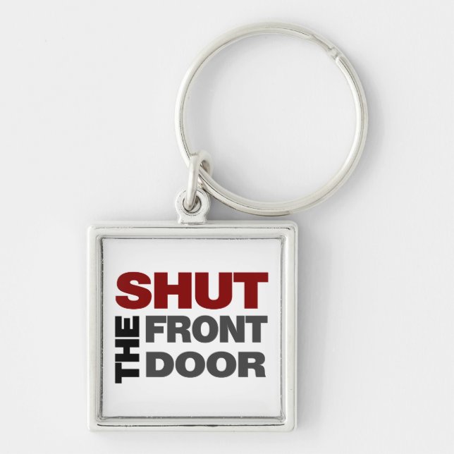 Shut the Front Door Keychain (Front)