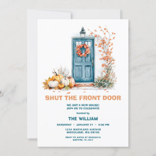 Shut the Front Door New Home Housewarming  Invitation