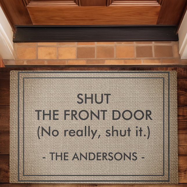 Shut The Front Door No Really Shut It Funny Doormat (Creator Uploaded)