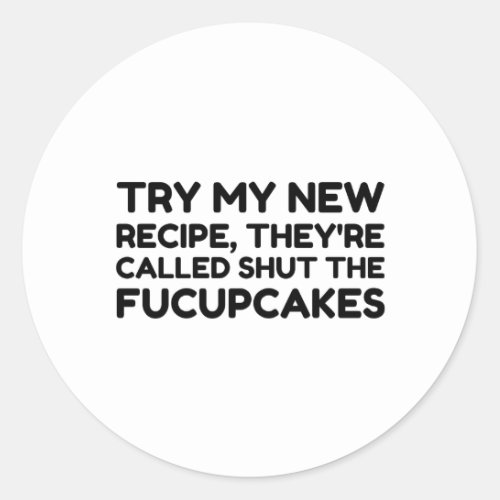 Shut The Fucupcakes Funny Quote Classic Round Sticker