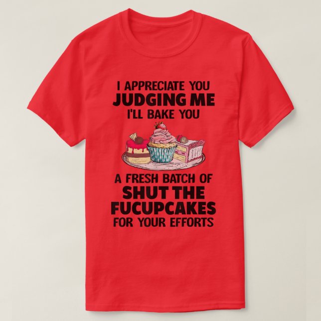 Shut The Fucupcakes Funny Tee Baking Gift Sarcasti (Design Front)