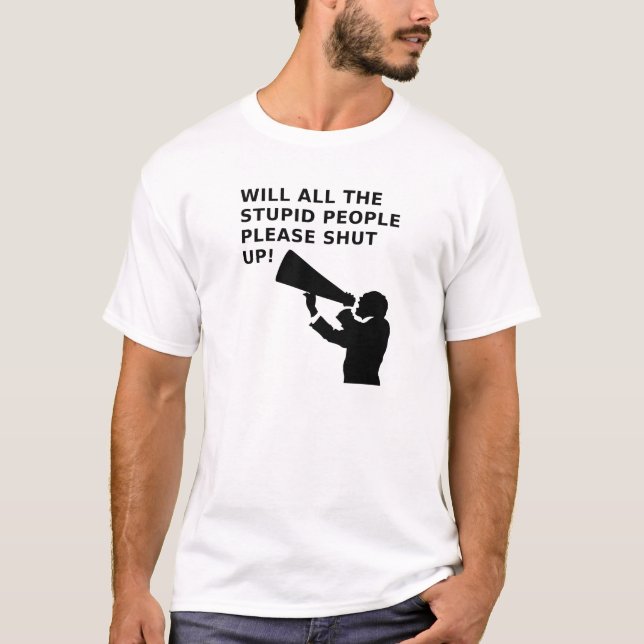 Shut the Idiots Up Funny T-shirt (Front)