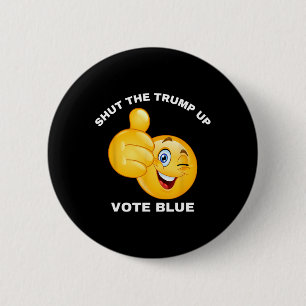 Shut The Trump Up Vote Blue Re-elect Biden Preside Button