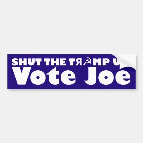 Shut The Trump Up  Vote Joe Bumper Sticker