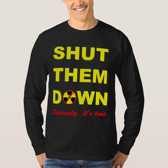 Shut Them Down Anti-Nuclear Slogan T-Shirt (Front)