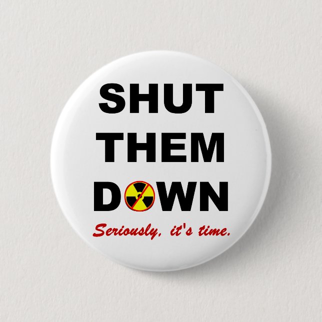 Shut Them Down Anti-Nuke Slogan Button (Front)