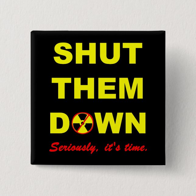 Shut Them Down Anti-Nuke Slogan Pinback Button (Front)