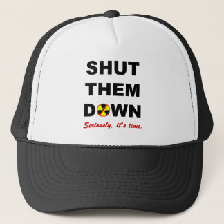 Shut Them Down Anti-Nuke Slogan Trucker Hat