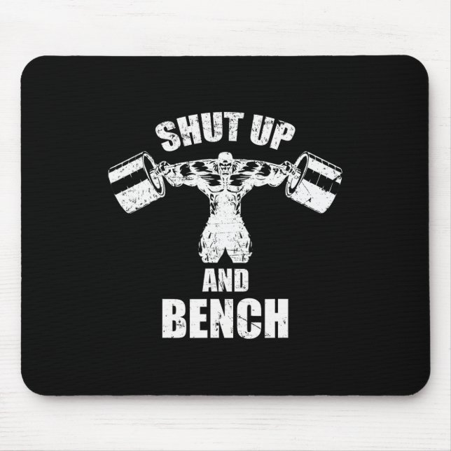 Shut Up And Bench Workou For Bodybuilding  Mouse Pad (Front)