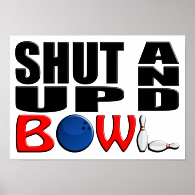 SHUT UP AND BOWL POSTER (Front)