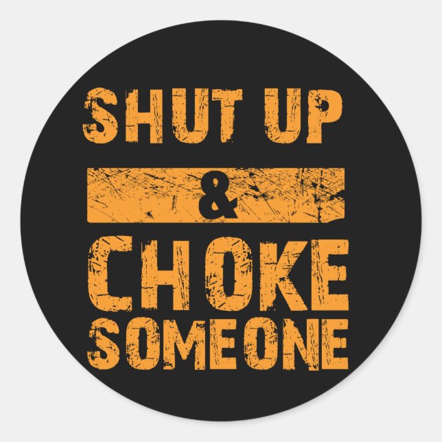 Shut Up and Choke Someone - BJJ Sticker (Front)