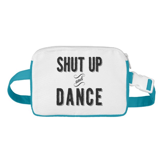 "Shut Up and Dance" Fanny Pack (Front)