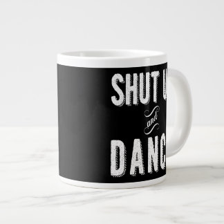 "Shut Up and Dance" Jumbo Coffee Mug