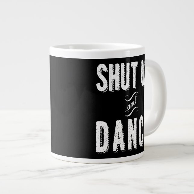 "Shut Up and Dance" Jumbo Coffee Mug (Front Right)