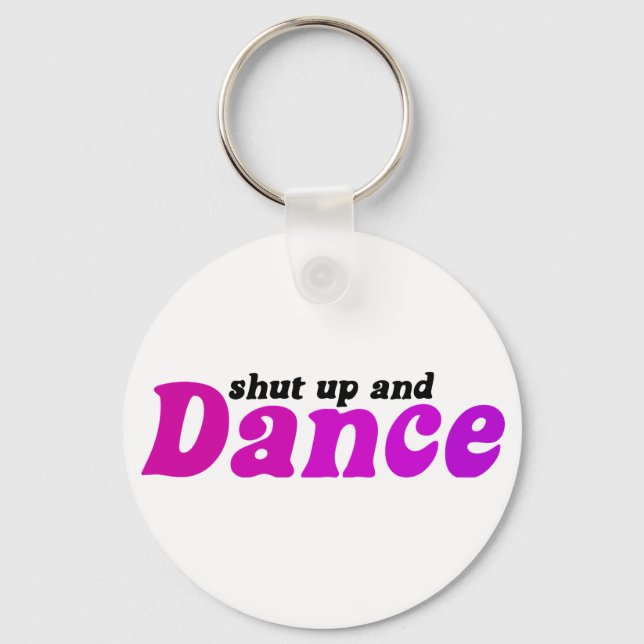 Shut up and Dance Keychain (Front)