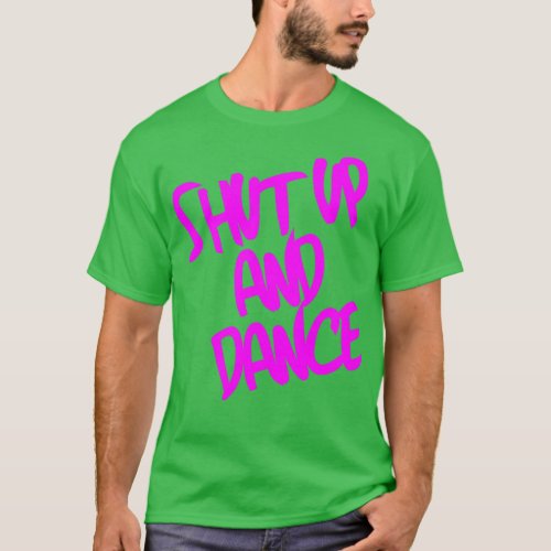 Shut Up And Dance Pink 1  T_Shirt